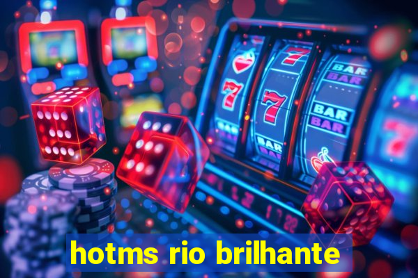 hotms rio brilhante